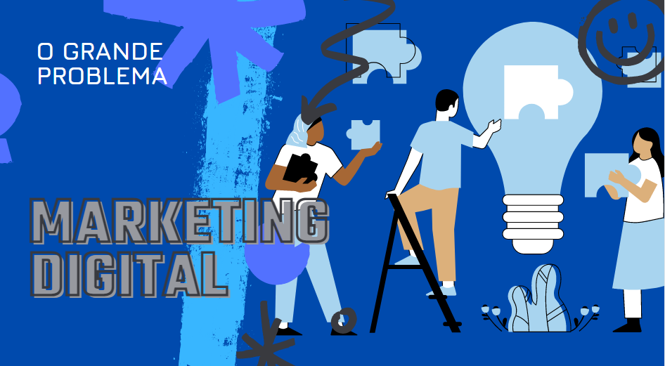 O grande problema do marketing digital - O que é MARKETING DIGITAL? Como ganhar dinheiro na internet